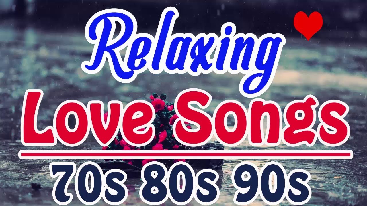 Best Relaxing Love Songs Of All Time Relaxing Love Songs Of 70s 80s best-relaxing-love-songs-of-all-time-relaxing-love-songs-of-70s-80s