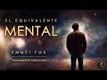 Maestría Mental 🌟: El Poder Oculto de EL EQUIVALENTE MENTAL de Emmet Fox" | Audiolibro completo
