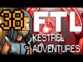 Ftl kestrel adventures  ep 38