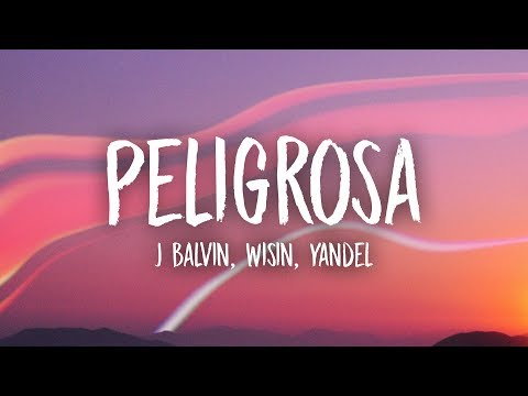 J Balvin - Peligrosa (Letra/Lyrics) Ft. Wisin, Yandel