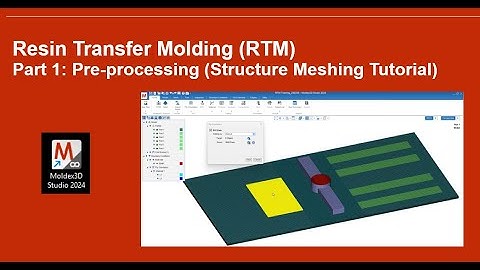 Resin Transfer Molding (RTM) Tutorial - Part 1: Pre-processing | Moldex3D Studio 2024