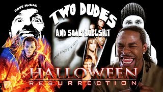 Two Dudes & Some Ep 87 Halloween Resurrection 2002