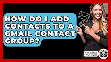 How Do I Add Contacts To A Gmail Contact Group? - TheEmailToolbox.com