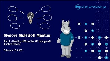 Handling NFRs for the API through Custom Policies - Part 2 | MuleSoft Mysore Meetup #26