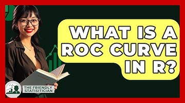 What Is A ROC Curve In R? - The Friendly Statistician