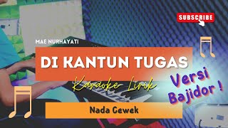 Dikantun Tugas - Mae Nurhayati | KARAOKE BAJIDOR | NADA CEWEK | ALINSTA STUDIO