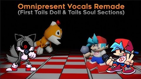 Omnipresent Vocals Remade (First Tails Doll & Tails Soul Sections)