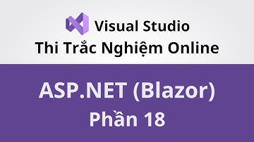 Lập Trình Web ASP.NET Với Blazor - Project Thi Trắc Nghiệm Trực Tuyến - Phần 18 - Coding With Thinh