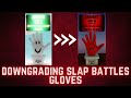 Downgrading slap battles gloves  roblox slap battles