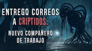 Entrego correo a CRIPTIDOS: Un nuevo compañero | Relatos de horror de criptidos| Ciudadano Z