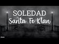 Soledad - Santa Fe Klan(Letra) Lyrics