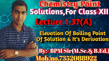 Elevation Of Boiling Point Of Solution ll Solution lec.1.37(A)ll Chemistry Point ll By:- BPM Sir
