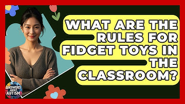 What Are The Rules For Fidget Toys In The Classroom? - Answers About Autism