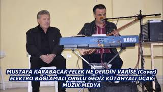 Mustafa Karabacak (FELEK NE DERDİN VARİSE) Cover Elektro Bağlamalı Orglu Gedizli Kütahya Uçak Müzik Resimi