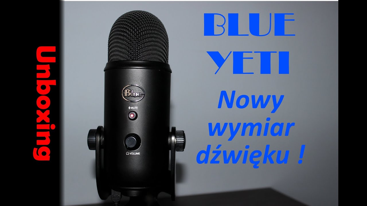#8 Unboxing - Blue Yeti Blackout! Nowy wymiar dźwięku ! - YouTube