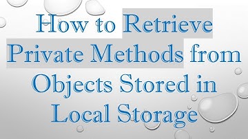 How to Retrieve Private Methods from Objects Stored in Local Storage