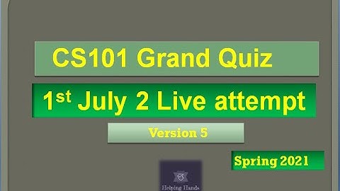 CS101 Grand quiz Live attempt Spring2021 By Helping Hands|version 5|