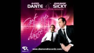 ALEXIS DANTE & J.M.SICKY Feat. Eva Menson  GET UP DANCE (Radio Kriss Evans Remix)