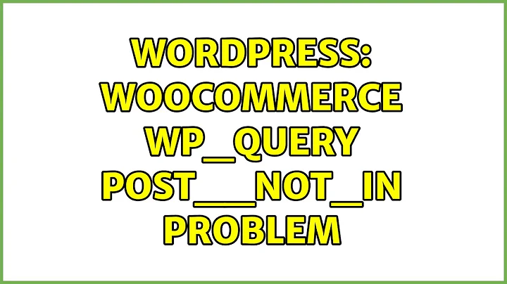 Wordpress: Woocommerce WP_Query post__not_in problem