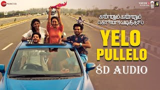 Yelo Pullelo (8d Audio) (kannum kannum kollaiyadithal)