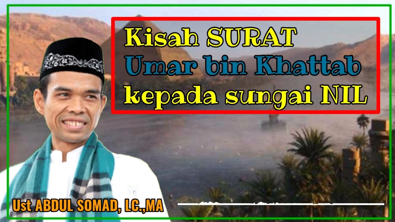 Kisah Khalifah Umar bin Khattab dan sungai NIL Ust ABDUL SOMAD