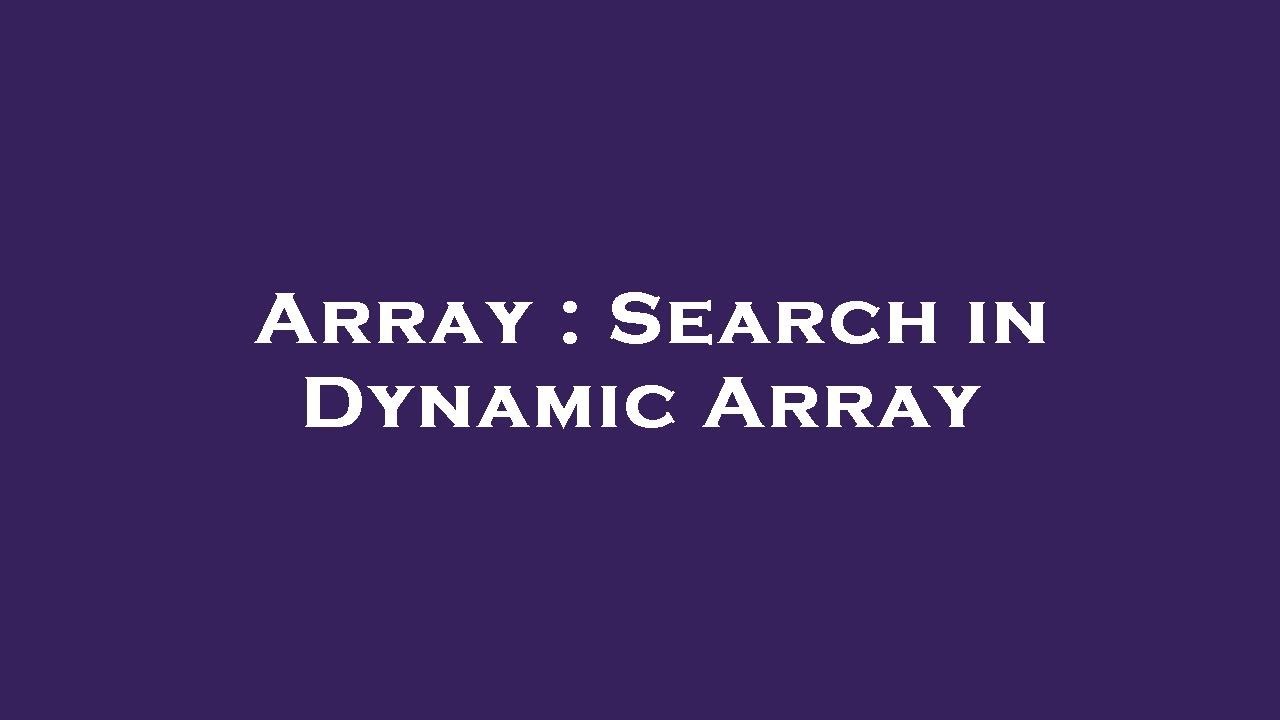 Array : Search in Dynamic Array - YouTube