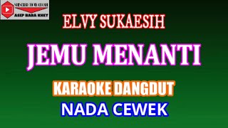 KARAOKE DANGDUT JEMU MENANTI - ELVY SUKAESIH (COVER) NADA CEWEK