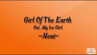 Girl Of The Earth - Noui (OST. MY ICE GIRL) Lirik dan Terjemahan