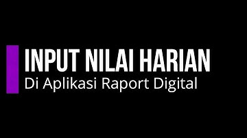 CARA MENGISI DAN UPLOAD NILAI HARIAN DI ARD
