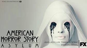 American Horror Story: Asylum Soundtrack - Trailer Song: "Paranormal" American Horror Story: Asylum Soundtrack - Trailer Song: "Paranormal"