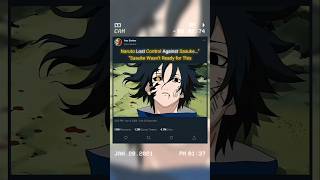 Naruto Lost Control Against Sasuke☠Sasuke Wasn’t Ready for This🔥#naruto #sasuke #anime #animeedit