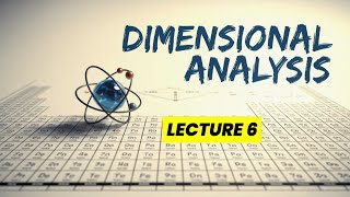 Lecture 6 | Dimensional Analysis | Applications & Techniques in Physics