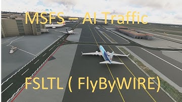 The best AI Traffic for MSFS 2020 - FSLTL from FlyByWire