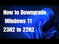 How to Downgrade from Windows 11 23H2 to 22H2