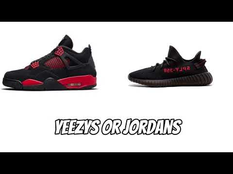 Yeezy or Jordan?