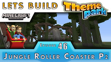 Minecraft :: Lets Build A Theme Park :: Jungle Roller Coaster P2 :: E46