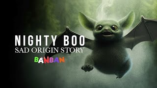 SAD ORIGIN Story of NIGHTY BOO ! Garten Of Banban 4 Real Life