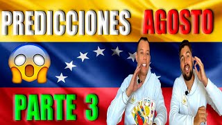 PREDICCIONES VENEZUELA AGOSTO PARTE 3