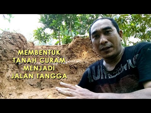 Membentuk Tanah Curam Menjadi Jalan Tangga