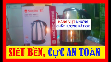 Ấm Đun Nước SIÊU TỐC Của RẠNG ĐÔNG: Siêu Bền CỰC KỲ AN TOÀN, Bảo Hành Đến 6 Tháng!