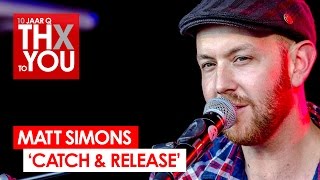 Video thumbnail of "Matt Simons - 'Catch & Release' (live bij Q-music) // 10 jaar Q"