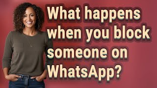 What happens when you block someone on WhatsApp?