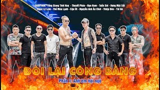 Đòi lại công bằng  Phần 1: Anh em hội ngộ | Phim tình cảm xã hội | Tống Giang Thời Nay