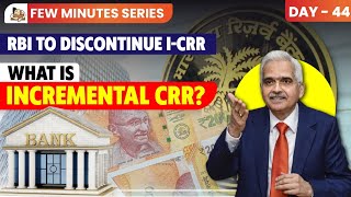 Why is RBI Discontinuing Incremental Cash Reserve Ratio? | Analysis: I-CRR Effects On Economy | UPSC
