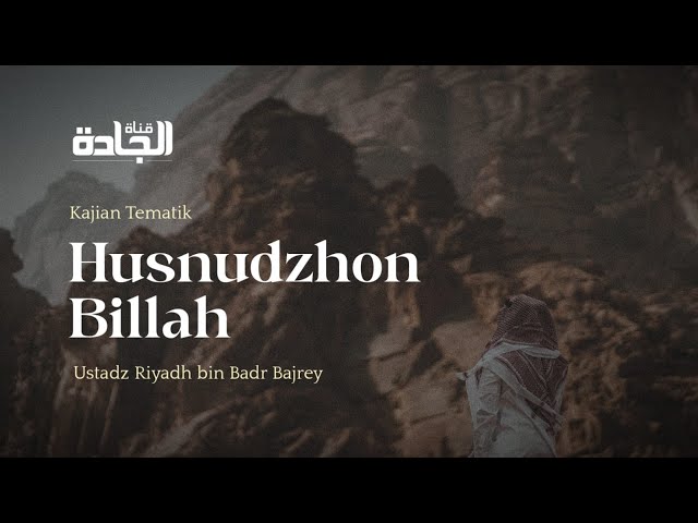 Husnudzhon Billah - Ustadz Riyadh bin Badr Bajrey. class=