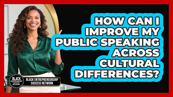 How Can I Improve My Public Speaking Across Cultural Differences?