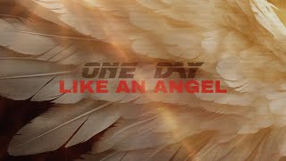 One Day - Like An Angel ( Inédit ) Lyric Video