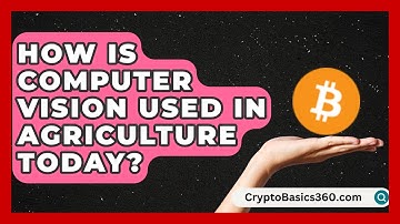 How Is Computer Vision Used in Agriculture Today? | AI and Machine Learning Explained News