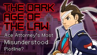 The Dark Age of The Law: Ace Attorney's Most Misunderstood Plotline?