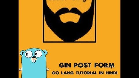 11 - Gin Post Form - Go Lang Tutorial In Hindi